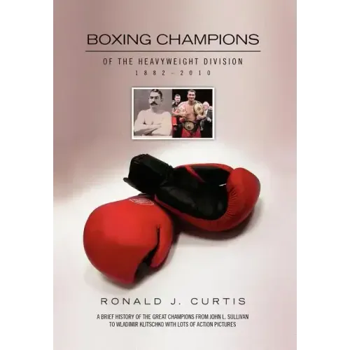 Boxing Champions of the Heavyweight Division 1882-2010