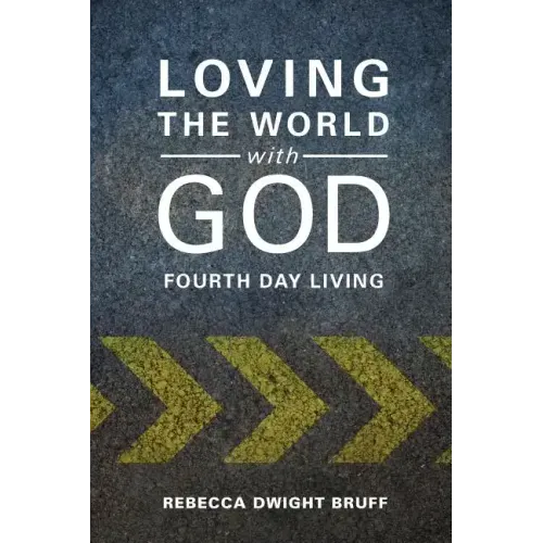 Loving the World with God: Fourth Day Living