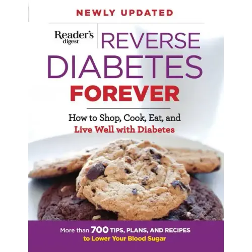 Reverse Diabetes Forever: How to Shop, Cook, Eat and Live Well with Diabetes