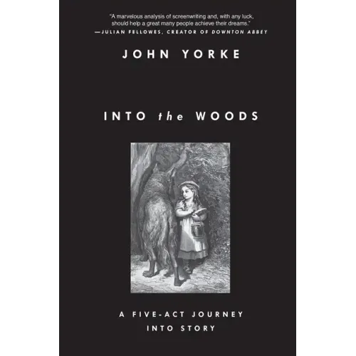 Into the Woods: A Five-Act Journey Into Story