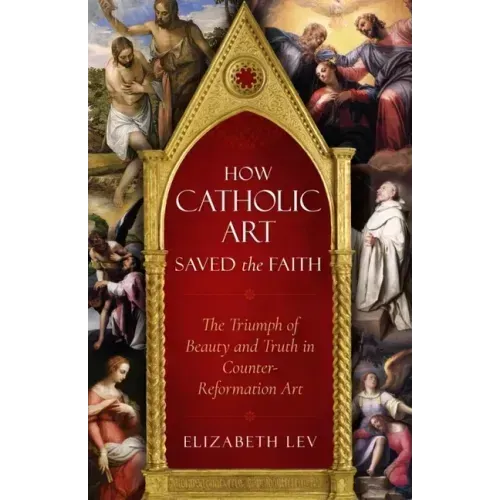How Catholic Art Saved the Faith: The Triumph of Beauty and Truth in Counter-Reformation Art