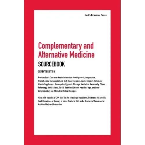 Complementary and Alternative Medicine Sourcebook, 7th Edition