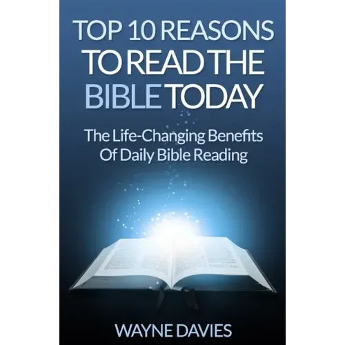 Top 10 Reasons to Read the Bible Today: The Life-Changing Benefits of Daily Bible Reading