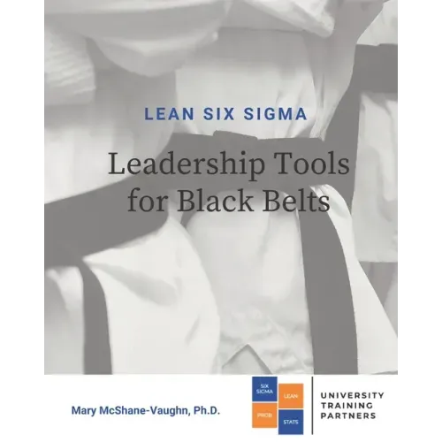 Lean Six Sigma Leadership Tools for Black Belts