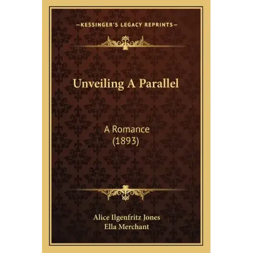 Unveiling A Parallel: A Romance (1893)