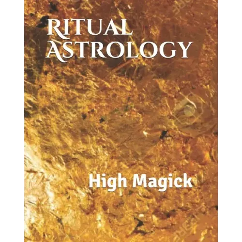 Ritual Astrology: High Magick