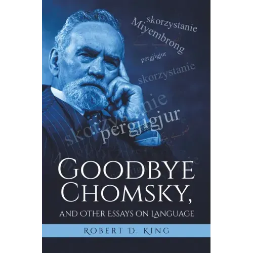 Goodbye Chomsky, and Other Essays on Language