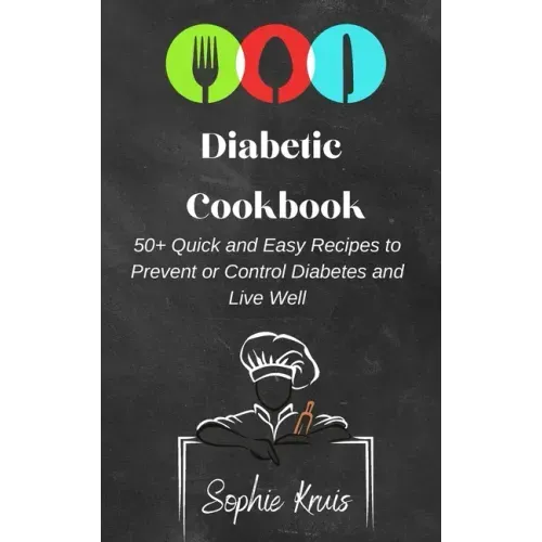 Diabetic Cookbook: 50] Quick and Easy Recipes to Prevent or Control Diabetes and Live Well