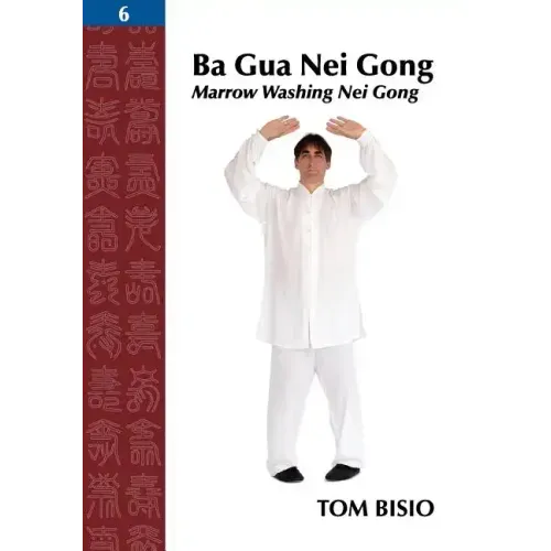 Ba Gua Nei Gong, Volume 6: Marrow Washing Nei Gong