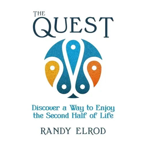 The Quest: Discover a Way to Enjoy the Second Half of Life