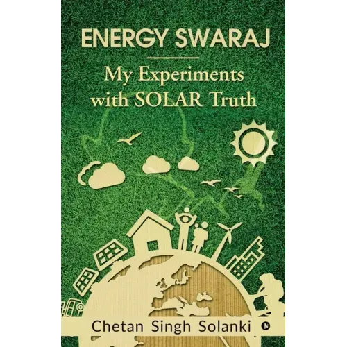 Energy Swaraj: My Experiments with SOLAR Truth