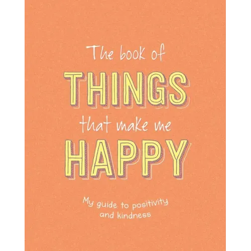 The Book of Things That Make Me Happy: Writing Prompt Journal