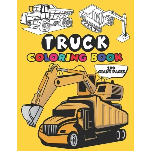 Truck Coloring Book: 50 Stunning Illustration of Truck, excavator, tractor, bulldozer, Fire Truck