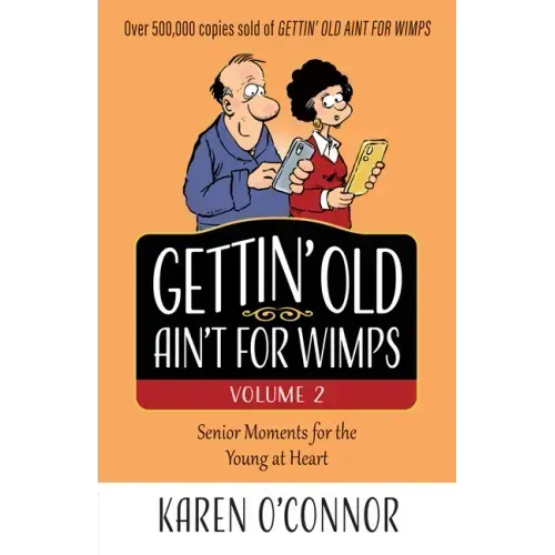 Gettin' Old Ain't for Wimps Volume 2: Senior Moments for the Young at Heart Volume 2
