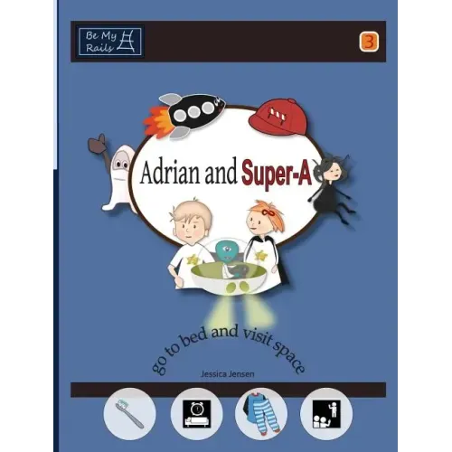 Adrian and Super-A Go to Bed and Visit Space: Life Skills for Children with Autism & ADHD