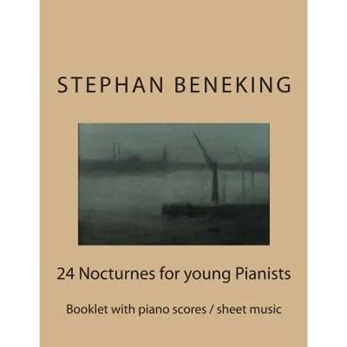 Stephan Beneking: 24 Nocturnes for young Pianists: Beneking: Booklet with piano scores / sheet music of 24 Nocturnes for young Pianists