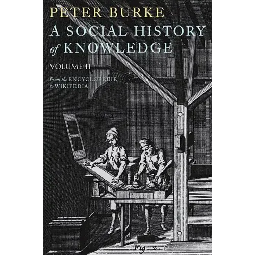 A Social History of Knowledge II: From the Encyclopaedia to Wikipedia