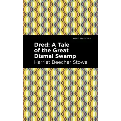 Dred: A Tale of the Great Dismal Swamp
