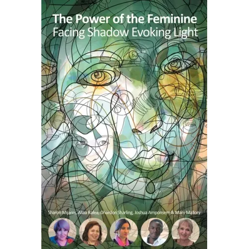 The Power of the Feminine: Facing Shadow Evoking Light
