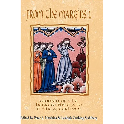 From the Margins 1: Women of the Hebrew Bible and Their Afterlives
