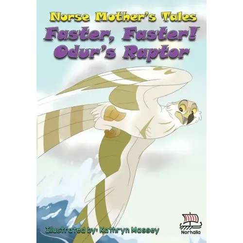 Norse Mother's Tales, Faster, Faster! Odur's Raptor: Nordic Lore: Norse Mythology: Vikings for Kids: Odin, Thor, Loki