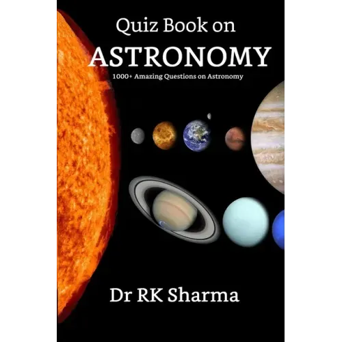 Quiz Book on ASTRONOMY: 1000+ Amazing Questions on Astronomy Kids must know
