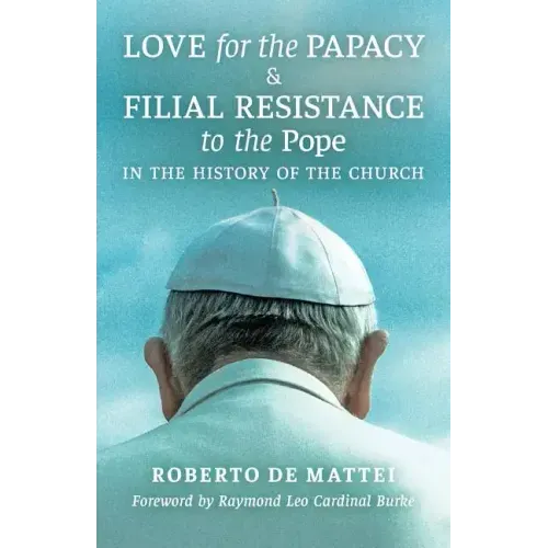 Love for the Papacy and Filial Resistance to the Pope in the History of the Church