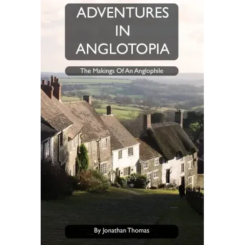 Adventures in Anglotopia: The Makings of an Anglophile