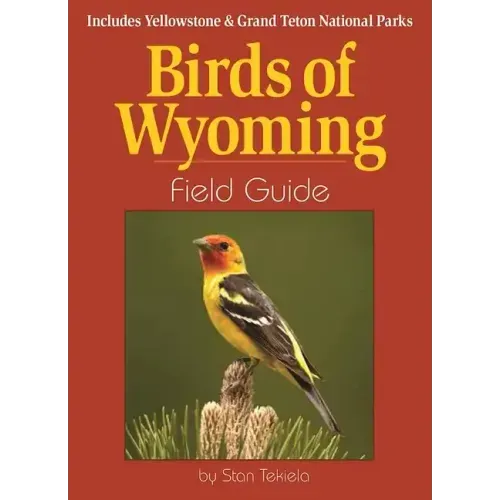 Birds of Wyoming Field Guide: Includes Yellowstone & Grand Teton National Parks