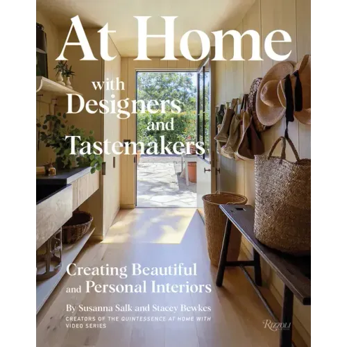 At Home with Designers and Tastemakers: Creating Beautiful and Personal Interiors