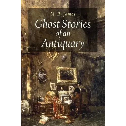 Ghost Stories of an Antiquary