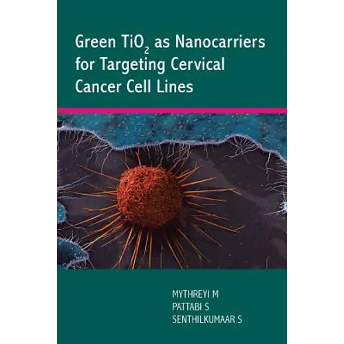 Green TiO2 as Nanocarriers for Targeting Cervical Cancer Cell Lines