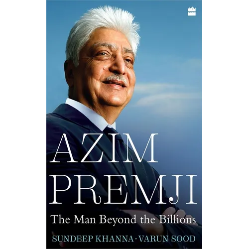 Azim Premji: The Man Beyond the Billions