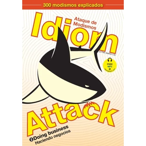 Idiom Attack Vol. 2 - English Idioms & Phrases for Doing Business (Spanish Edition): Ataque de Modismos 2 - Haciendo negocios