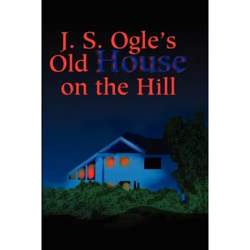 J.S. Ogle's Old House on the Hill