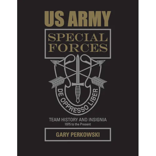 US Army Special Forces Team History and Insignia 1975 to the Present