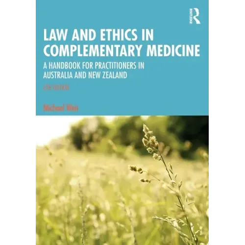 Law and Ethics in Complementary Medicine: A Handbook for Practitioners in Australia and New Zealand