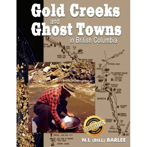 Gold Creeks and Ghost Towns in BC: In British Columbia