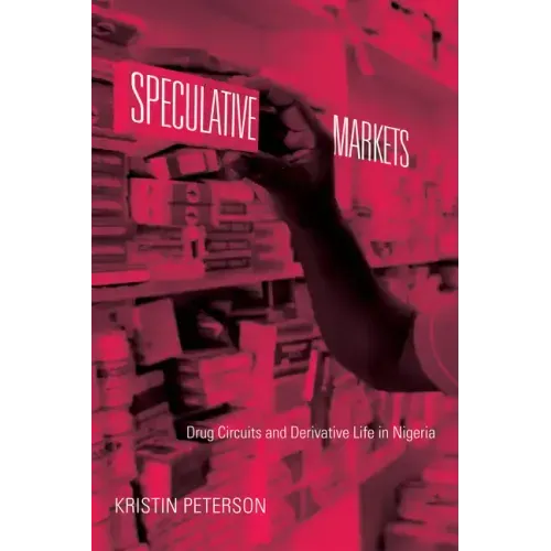 Speculative Markets: Drug Circuits and Derivative Life in Nigeria