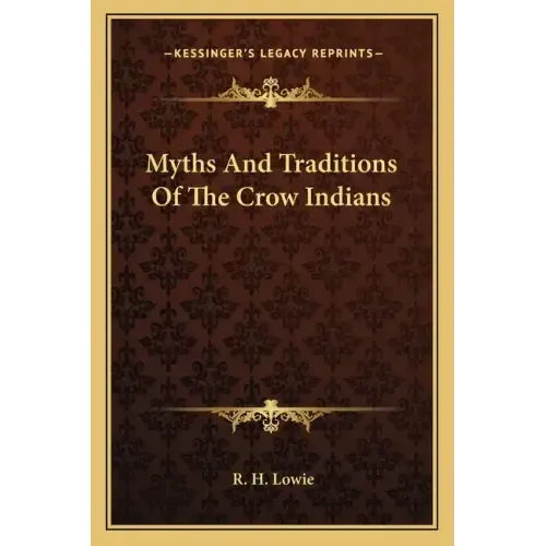 Myths and Traditions of the Crow Indians