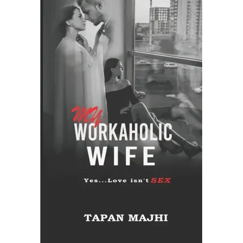 My Workaholic Wife: Yes...Love Isn't SEX