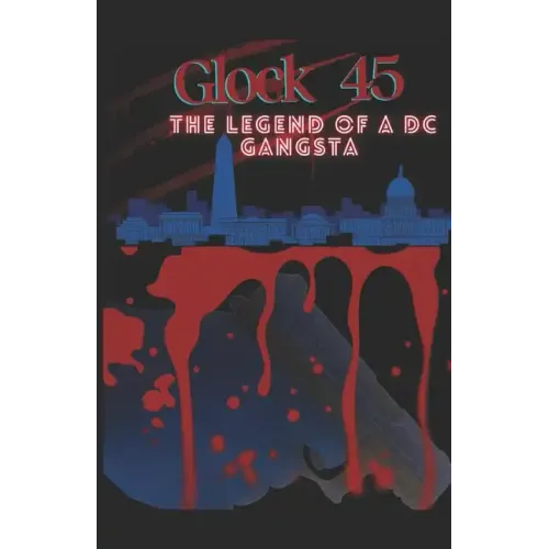 Glock 45: The Legend Of A DC Gangsta