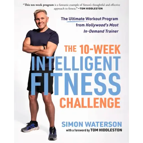 The 10-Week Intelligent Fitness Challenge: The Ultimate Workout Program from Hollywood's Most In-Demand Trainer