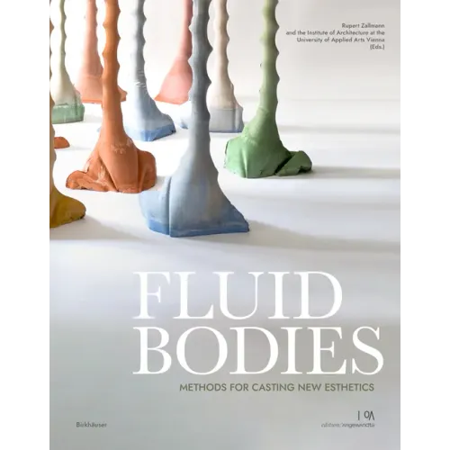 Fluid Bodies: Methods for Casting New Esthetics