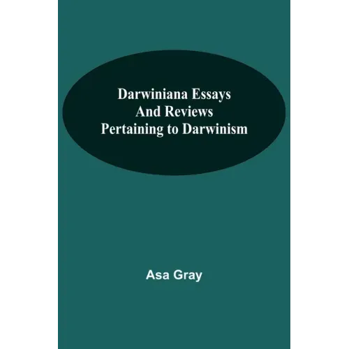 Darwiniana Essays And Reviews Pertaining To Darwinism