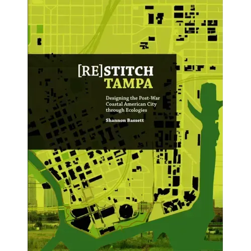 (Re)Stitch Tampa: Riverfront-Designing the Post-War Coastal American City Through Ecologies