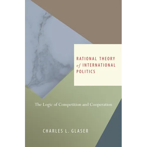 Rational Theory of International Politics: The Logic of Competition and Cooperation