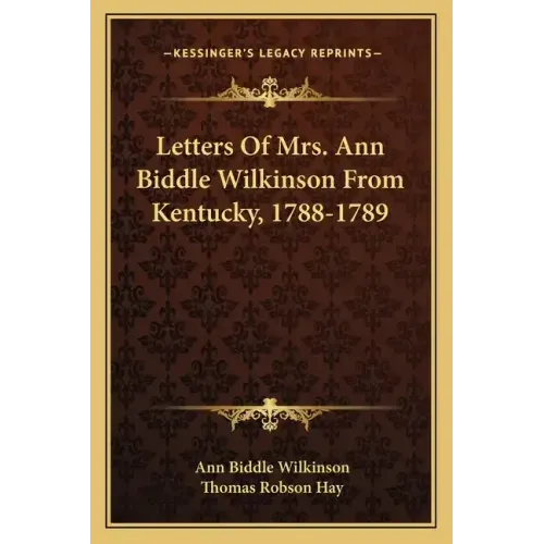 Letters of Mrs. Ann Biddle Wilkinson from Kentucky, 1788-1789