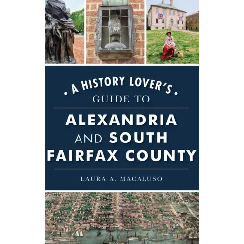 History Lover's Guide to Alexandria and South Fairfax County