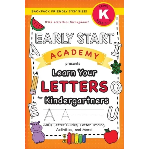 Early Start Academy, Learn Your Letters for Kindergartners: (Ages 5-6) ABC Letter Guides, Letter Tracing, Activities, and More! (Backpack Friendly 6"x